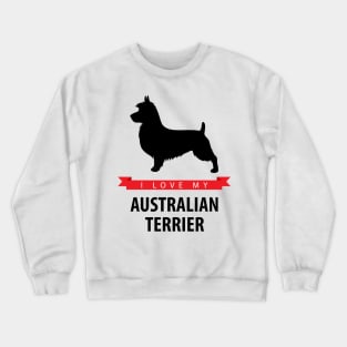 I Love My Australian Terrier Crewneck Sweatshirt